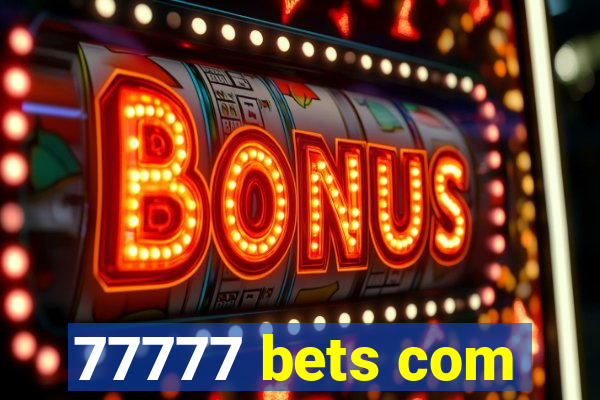 77777 bets com